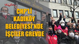 CHP'li Kadıköy Belediyesi'nde işçiler grevde